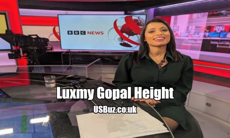 Luxmy Gopal Height